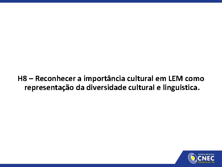 H 8 – Reconhecer a importância cultural em LEM como representação da diversidade cultural