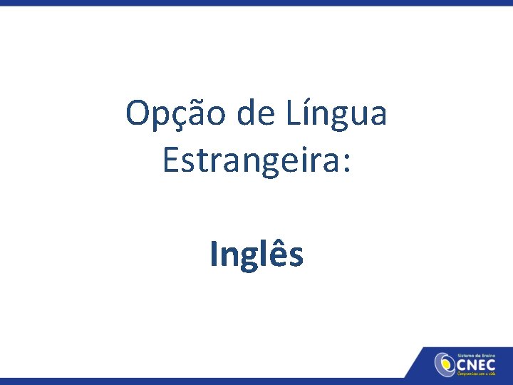 Opção de Língua Estrangeira: Inglês 