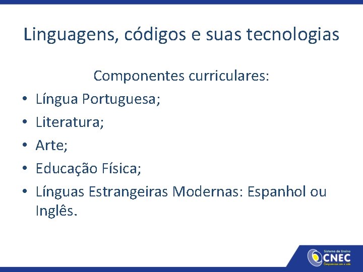 Linguagens, códigos e suas tecnologias • • • Componentes curriculares: Língua Portuguesa; Literatura; Arte;