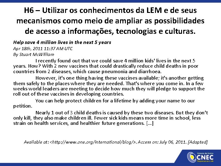  H 6 – Utilizar os conhecimentos da LEM e de seus mecanismos como