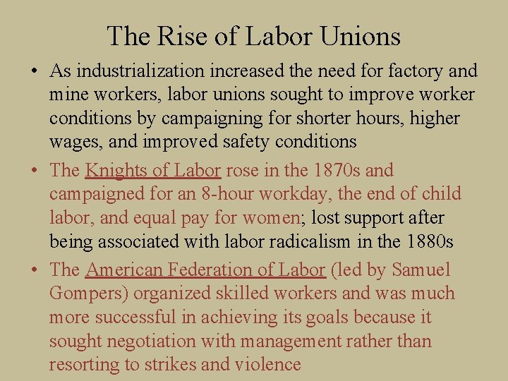 The Rise of Labor Unions • As industrialization increased the need for factory and
