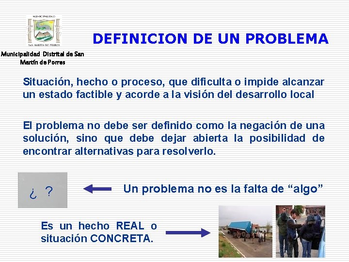 DEFINICION DE UN PROBLEMA Municipalidad Distrital de San Martín de Porres Situación, hecho o