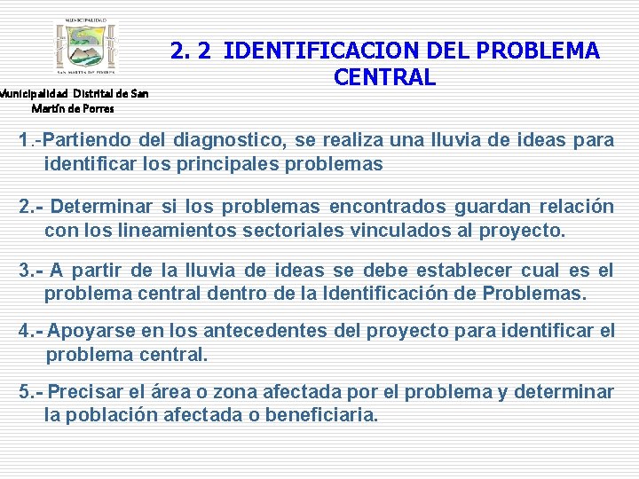 Municipalidad Distrital de San Martín de Porres 2. 2 IDENTIFICACION DEL PROBLEMA CENTRAL 1.