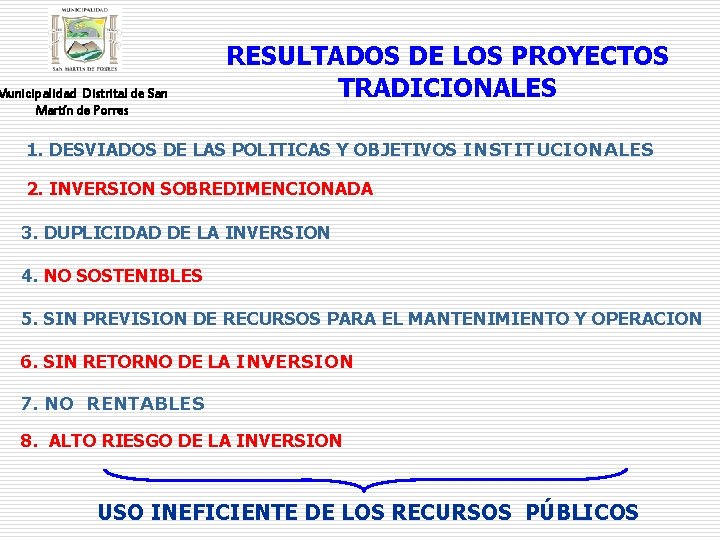 Municipalidad Distrital de San Martín de Porres RESULTADOS DE LOS PROYECTOS TRADICIONALES 1. DESVIADOS