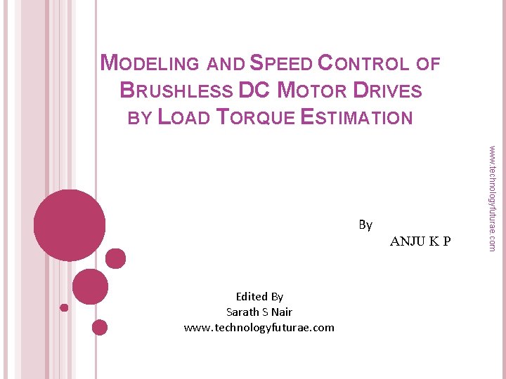 MODELING AND SPEED CONTROL OF BRUSHLESS DC MOTOR DRIVES BY LOAD TORQUE ESTIMATION ANJU