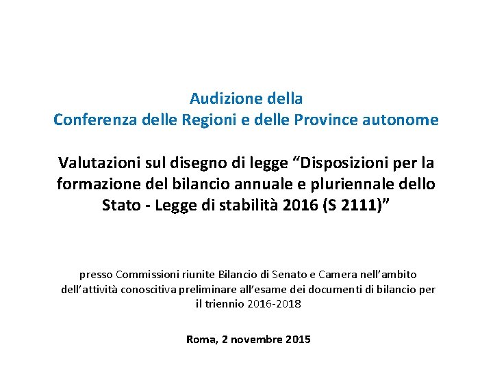 Audizione della Conferenza delle Regioni e delle Province autonome Valutazioni sul disegno di legge