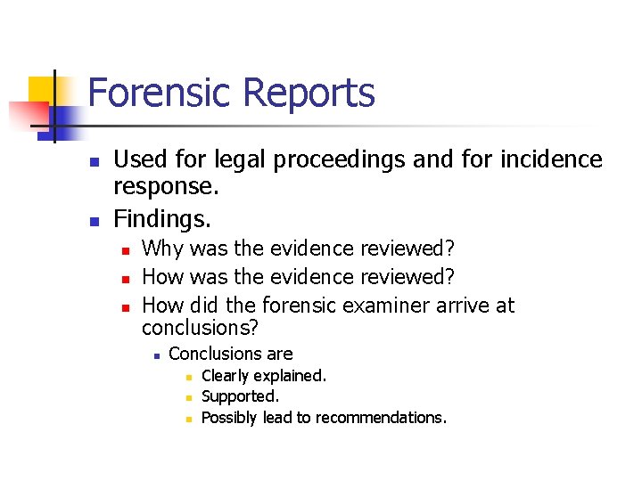 Forensic Reports n n Used for legal proceedings and for incidence response. Findings. n