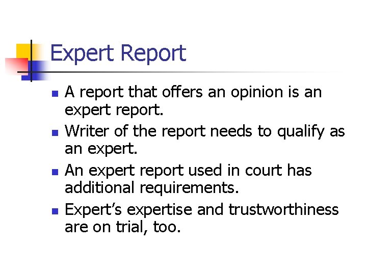 Expert Report n n A report that offers an opinion is an expert report.