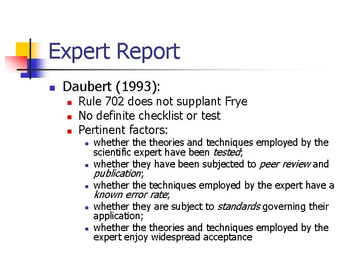 Expert Report n Daubert (1993): n n n Rule 702 does not supplant Frye