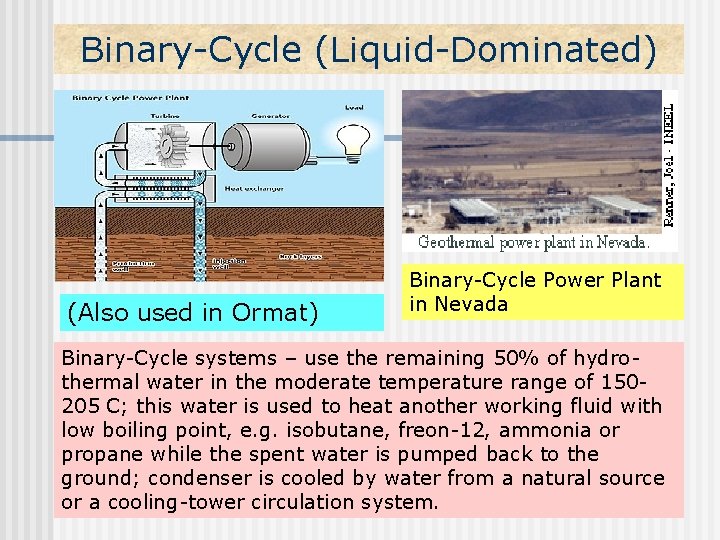 Binary-Cycle (Liquid-Dominated) (Also used in Ormat) Binary-Cycle Power Plant in Nevada Binary-Cycle systems –