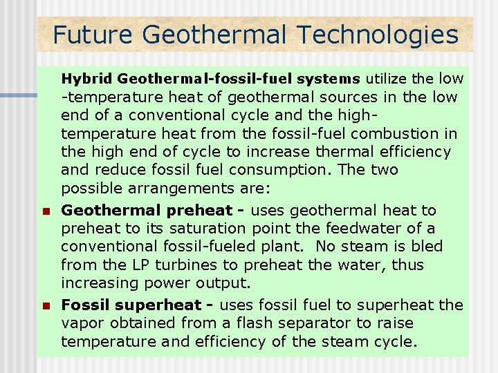 Future Geothermal Technologies Hybrid Geothermal-fossil-fuel systems utilize the low n n -temperature heat of