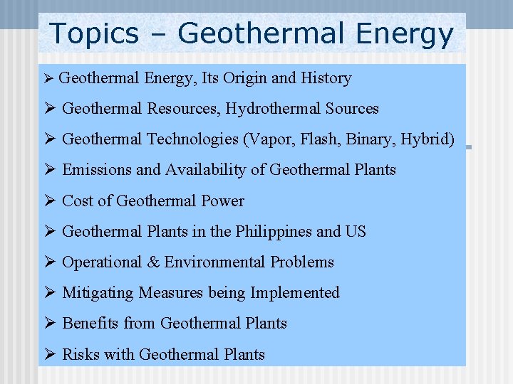 Topics – Geothermal Energy Ø Geothermal Energy, Its Origin and History Ø Geothermal Resources,