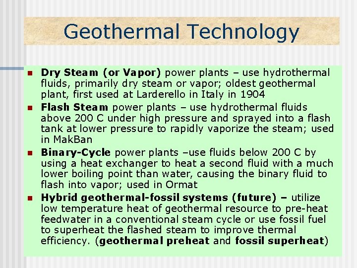 Geothermal Technology n n Dry Steam (or Vapor) power plants – use hydrothermal fluids,