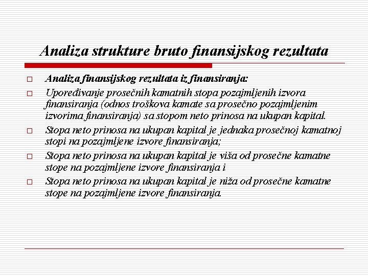 Analiza strukture bruto finansijskog rezultata o o o Analiza finansijskog rezultata iz finansiranja: Upoređivanje