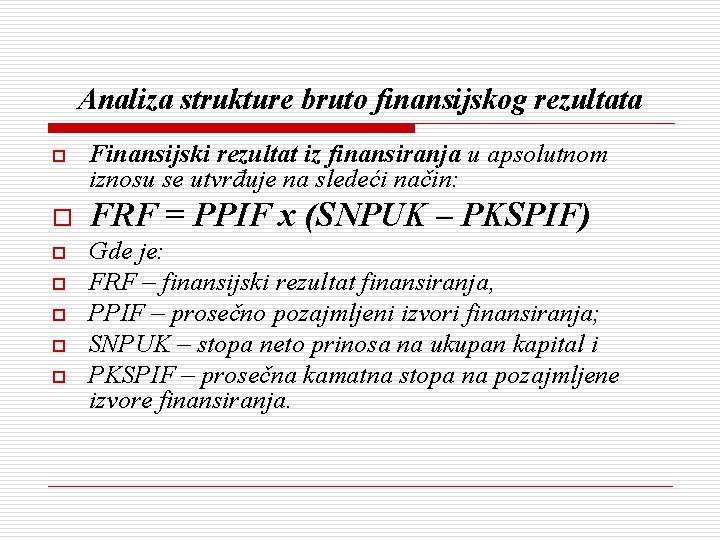 Analiza strukture bruto finansijskog rezultata o o o o Finansijski rezultat iz finansiranja u