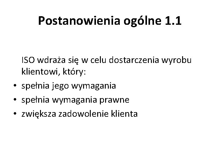 Postanowienia ogólne 1. 1 ISO wdraża się w celu dostarczenia wyrobu klientowi, który: •