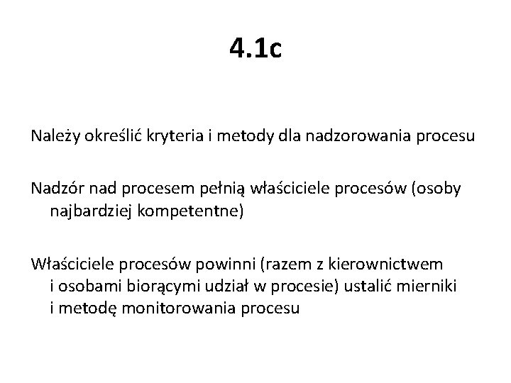 4. 1 c Należy określić kryteria i metody dla nadzorowania procesu Nadzór nad procesem