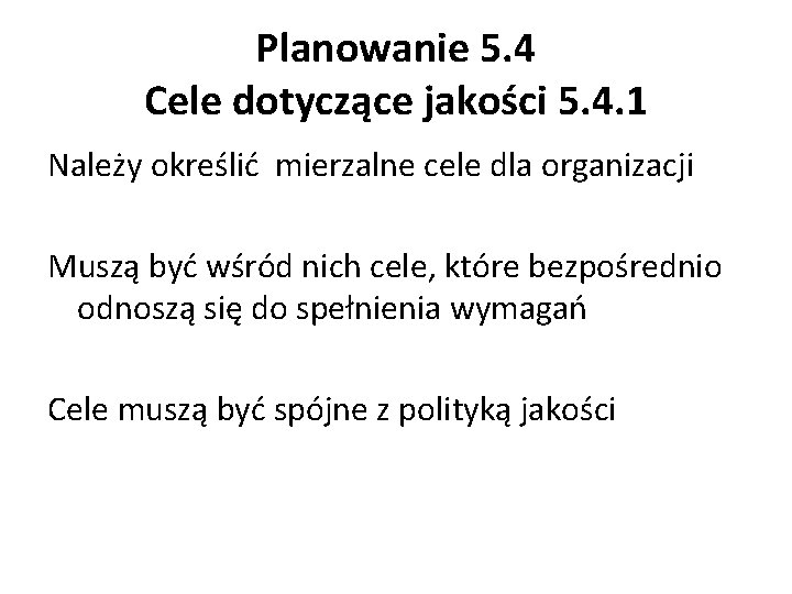 Planowanie 5. 4 Cele dotyczące jakości 5. 4. 1 Należy określić mierzalne cele dla