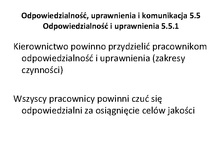 Odpowiedzialność, uprawnienia i komunikacja 5. 5 Odpowiedzialność i uprawnienia 5. 5. 1 Kierownictwo powinno