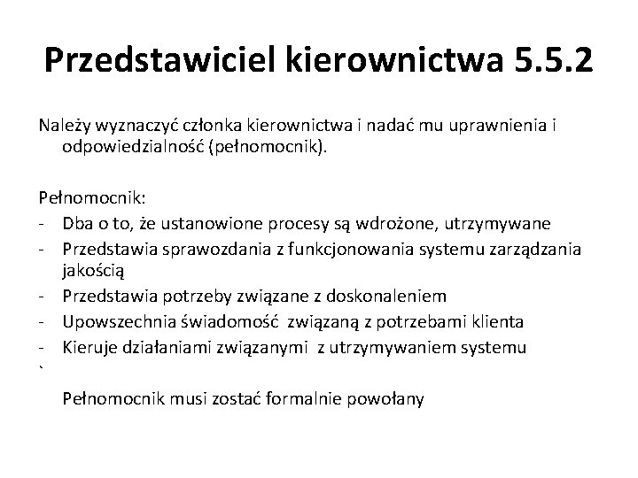 Przedstawiciel kierownictwa 5. 5. 2 Należy wyznaczyć członka kierownictwa i nadać mu uprawnienia i