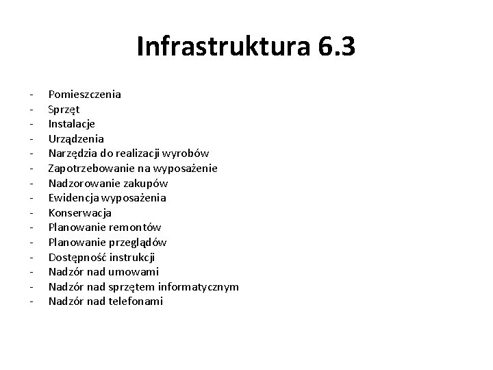 Infrastruktura 6. 3 - Pomieszczenia Sprzęt Instalacje Urządzenia Narzędzia do realizacji wyrobów Zapotrzebowanie na