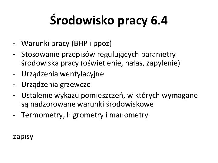 Środowisko pracy 6. 4 - Warunki pracy (BHP i ppoż) - Stosowanie przepisów regulujących