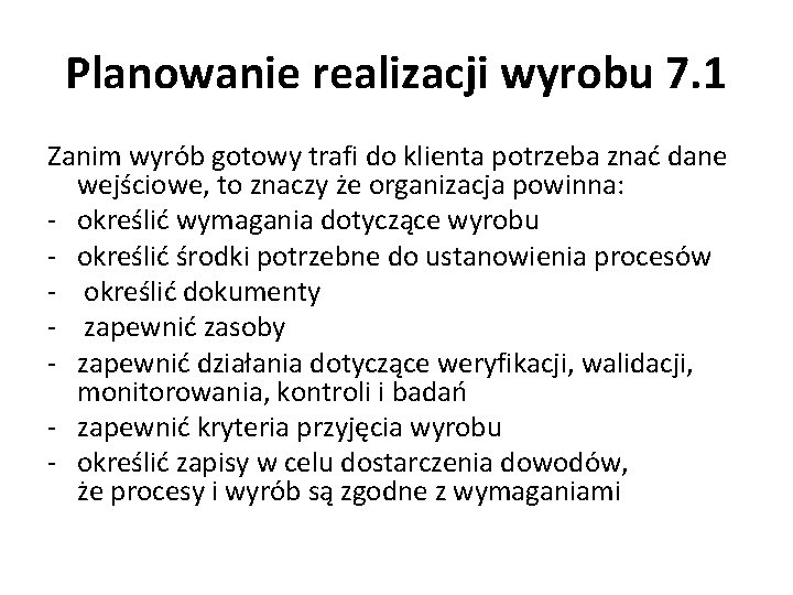 Planowanie realizacji wyrobu 7. 1 Zanim wyrób gotowy trafi do klienta potrzeba znać dane