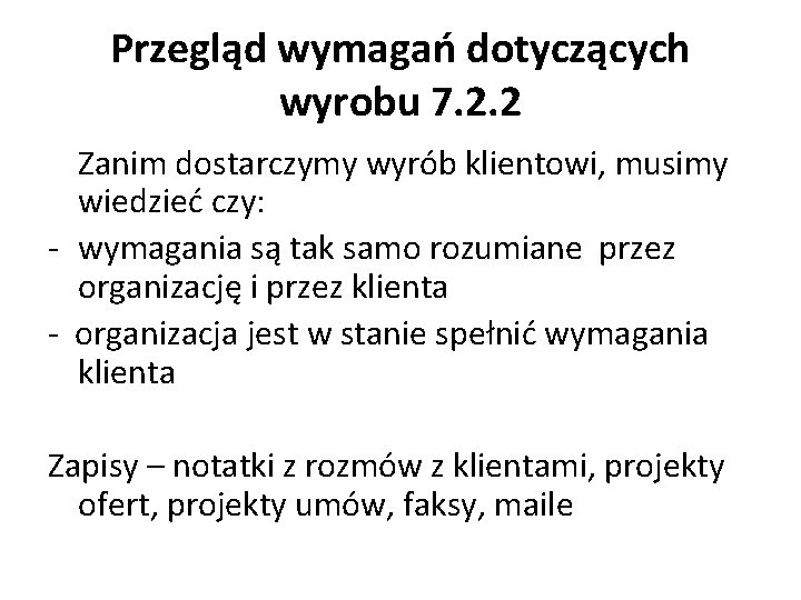 Przegląd wymagań dotyczących wyrobu 7. 2. 2 Zanim dostarczymy wyrób klientowi, musimy wiedzieć czy: