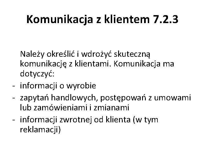 Komunikacja z klientem 7. 2. 3 Należy określić i wdrożyć skuteczną komunikację z klientami.