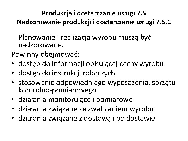 Produkcja i dostarczanie usługi 7. 5 Nadzorowanie produkcji i dostarczenie usługi 7. 5. 1