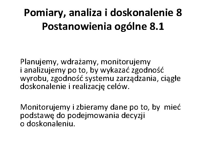 Pomiary, analiza i doskonalenie 8 Postanowienia ogólne 8. 1 Planujemy, wdrażamy, monitorujemy i analizujemy