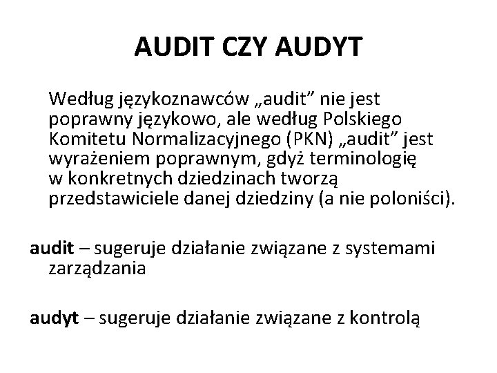 AUDIT CZY AUDYT Według językoznawców „audit” nie jest poprawny językowo, ale według Polskiego Komitetu