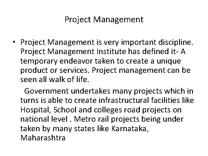 Project Management • Project Management is very important discipline. Project Management Institute has defined