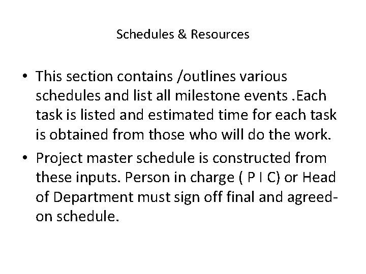 Schedules & Resources • This section contains /outlines various schedules and list all milestone