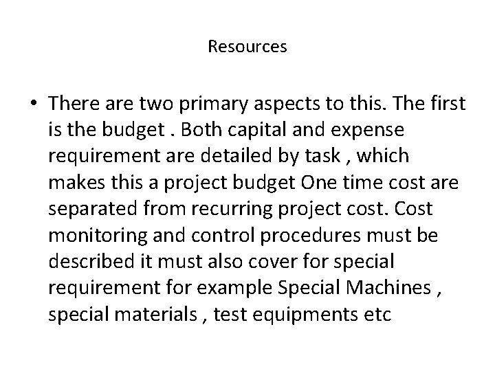 Resources • There are two primary aspects to this. The first is the budget.