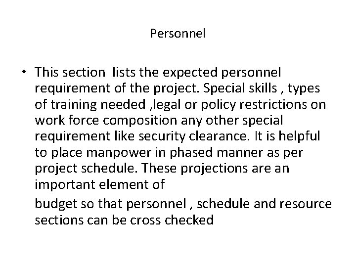 Personnel • This section lists the expected personnel requirement of the project. Special skills