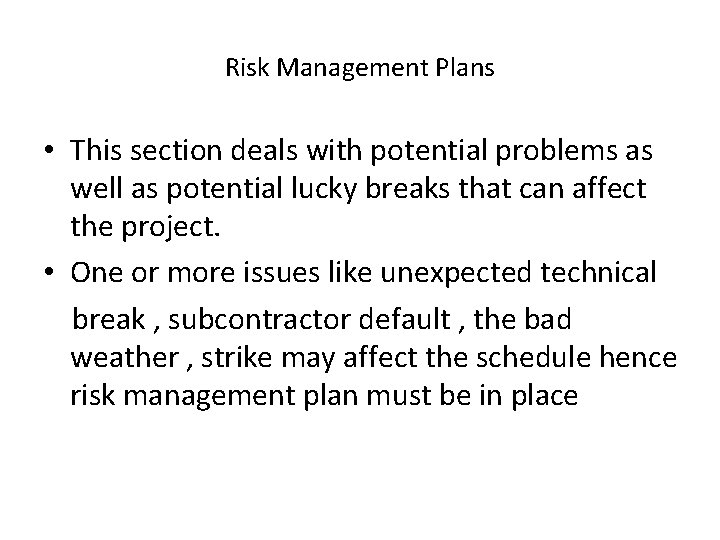 Risk Management Plans • This section deals with potential problems as well as potential