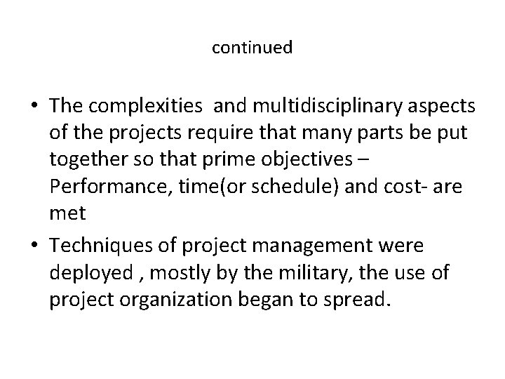 continued • The complexities and multidisciplinary aspects of the projects require that many parts