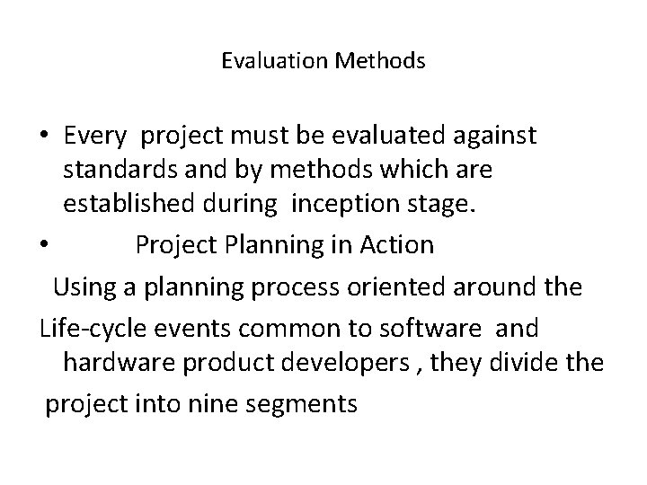 Evaluation Methods • Every project must be evaluated against standards and by methods which