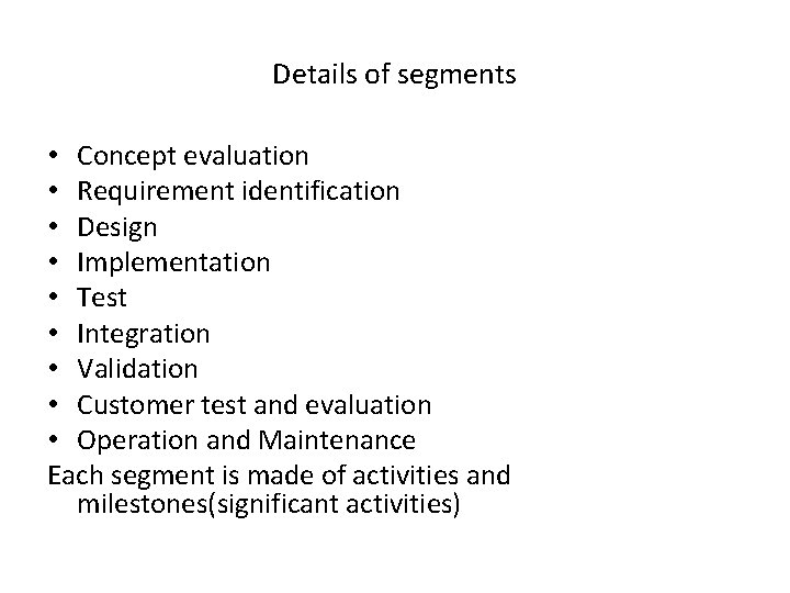 Details of segments • Concept evaluation • Requirement identification • Design • Implementation •