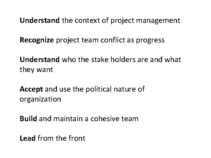 Understand the context of project management Recognize project team conflict as progress Understand who