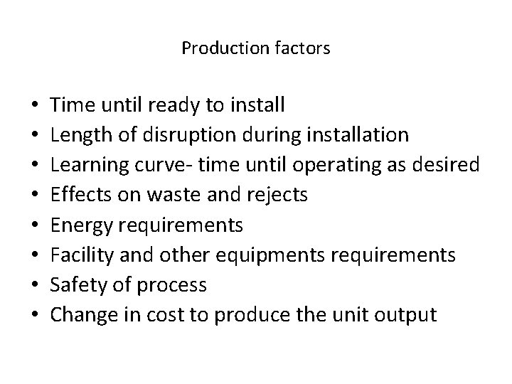 Production factors • • Time until ready to install Length of disruption during installation