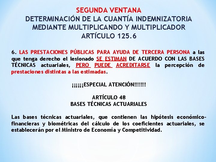 SEGUNDA VENTANA DETERMINACIÓN DE LA CUANTÍA INDEMNIZATORIA MEDIANTE MULTIPLICANDO Y MULTIPLICADOR ARTÍCULO 125. 6