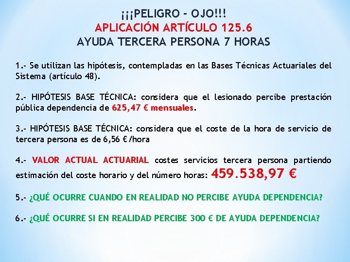 ¡¡¡PELIGRO - OJO!!! APLICACIÓN ARTÍCULO 125. 6 AYUDA TERCERA PERSONA 7 HORAS 1. -