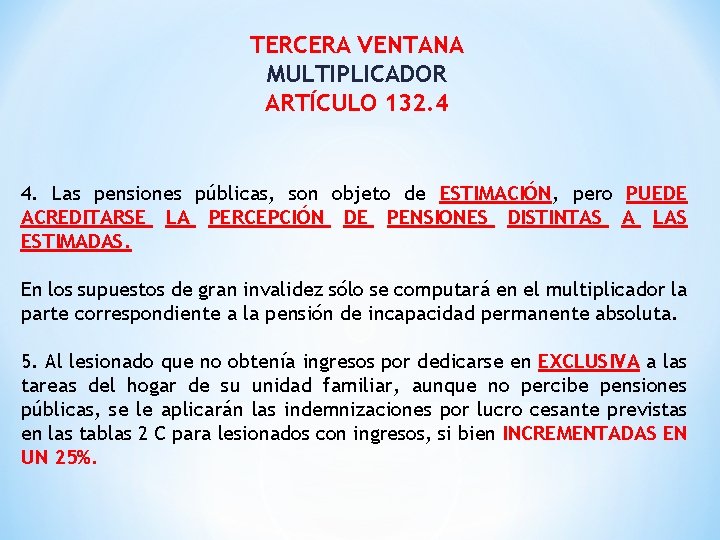 TERCERA VENTANA MULTIPLICADOR ARTÍCULO 132. 4 4. Las pensiones públicas, son objeto de ESTIMACIÓN,