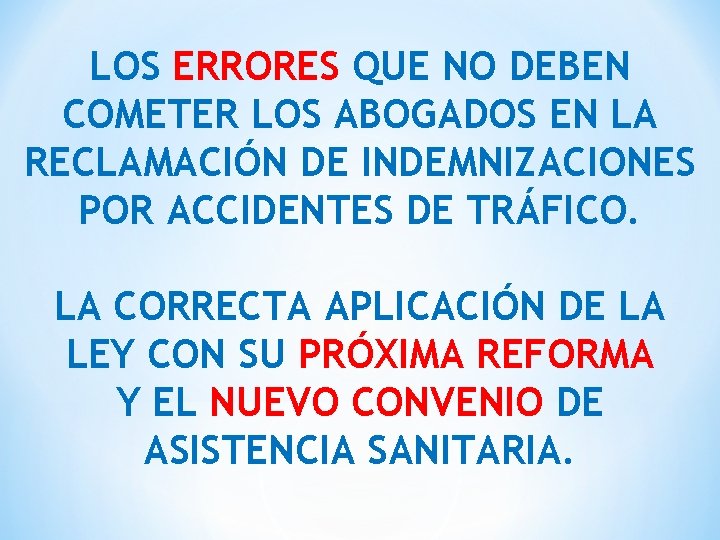LOS ERRORES QUE NO DEBEN COMETER LOS ABOGADOS EN LA RECLAMACIÓN DE INDEMNIZACIONES POR