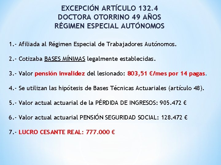 EXCEPCIÓN ARTÍCULO 132. 4 DOCTORA OTORRINO 49 AÑOS RÉGIMEN ESPECIAL AUTÓNOMOS 1. - Afiliada