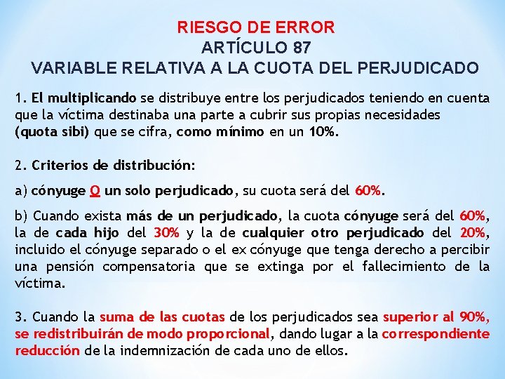 RIESGO DE ERROR ARTÍCULO 87 VARIABLE RELATIVA A LA CUOTA DEL PERJUDICADO 1. El