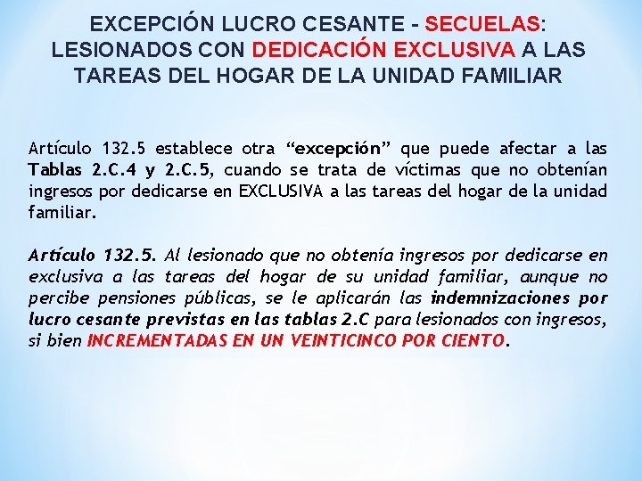 EXCEPCIÓN LUCRO CESANTE - SECUELAS: LESIONADOS CON DEDICACIÓN EXCLUSIVA A LAS TAREAS DEL HOGAR