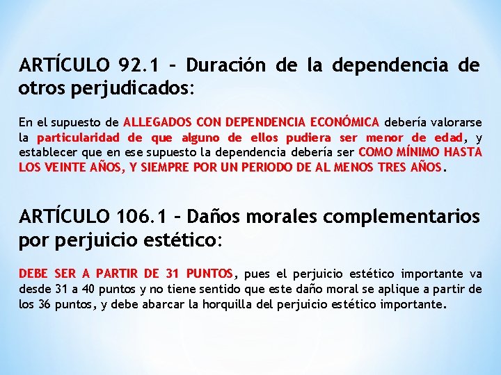 ARTÍCULO 92. 1 – Duración de la dependencia de otros perjudicados: En el supuesto